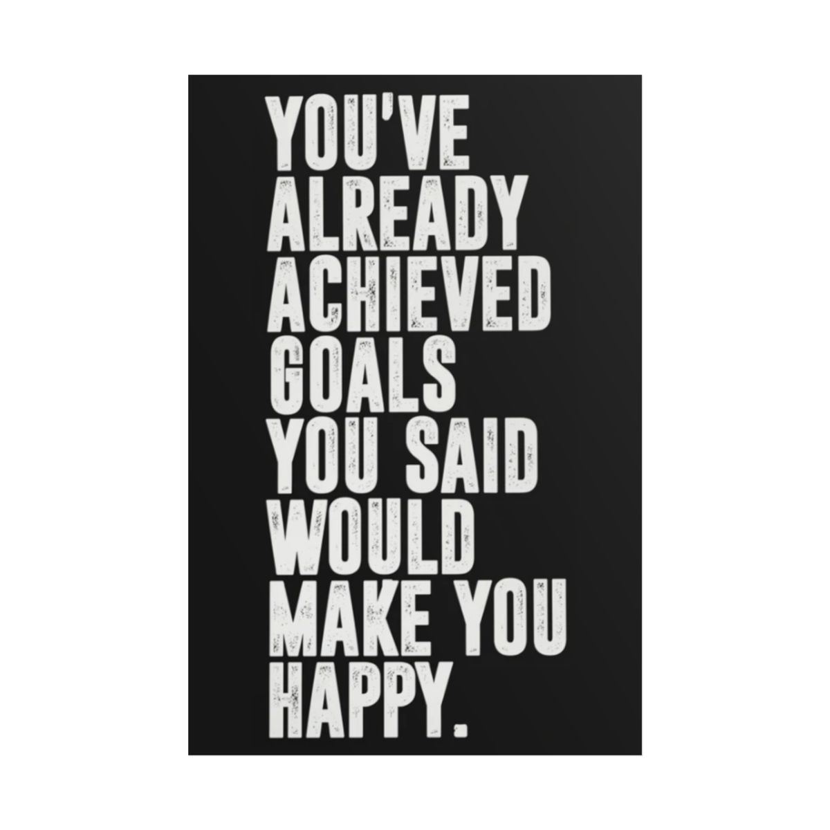Motivational Quote Poster | Typographic Wall Art, 'You've Already Achieved Goals You Said Would Make You Happy' | Alex Hormozi 